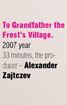 To Grandfather the Frosts Village.